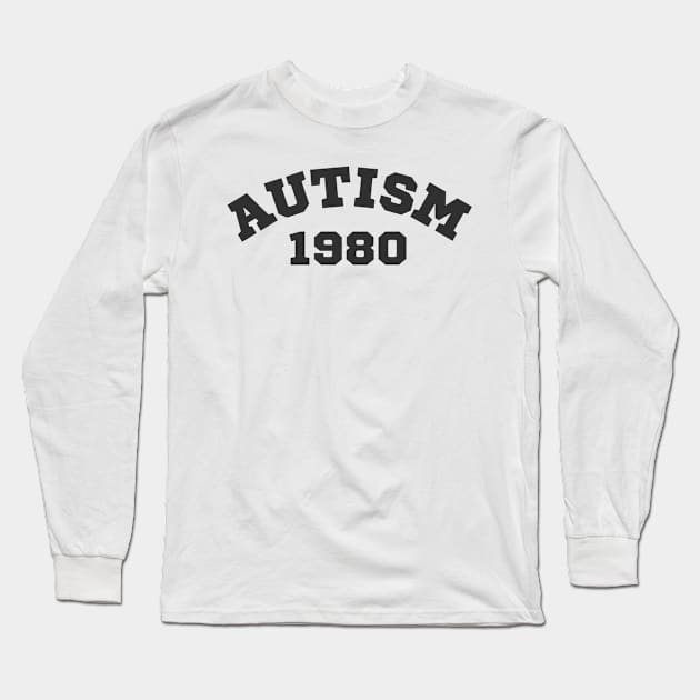 Autism 1980 Long Sleeve T-Shirt by Divergent But Make It Fashion